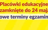 Szkoły i przedszkola zamknięte do 24 maja! Nowe terminy egzaminów