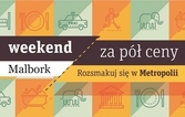 Dołącz do akcji Rozsmakuj się w Metropolii - weekend za pół ceny